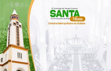 12º Domingo do Tempo Comum - Ano C - Catedral Metropolitana Nossa Senhora Auxiliadora