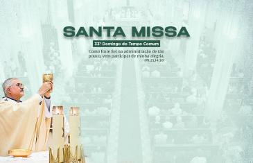 33º Domingo do Tempo Comum: evangelizar sem medo e com criatividade - Catedral Metropolitana Nossa Senhora Auxiliadora